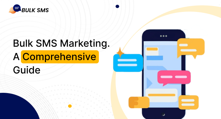 Bulk SMS Marketing. A Comprehensive Guide